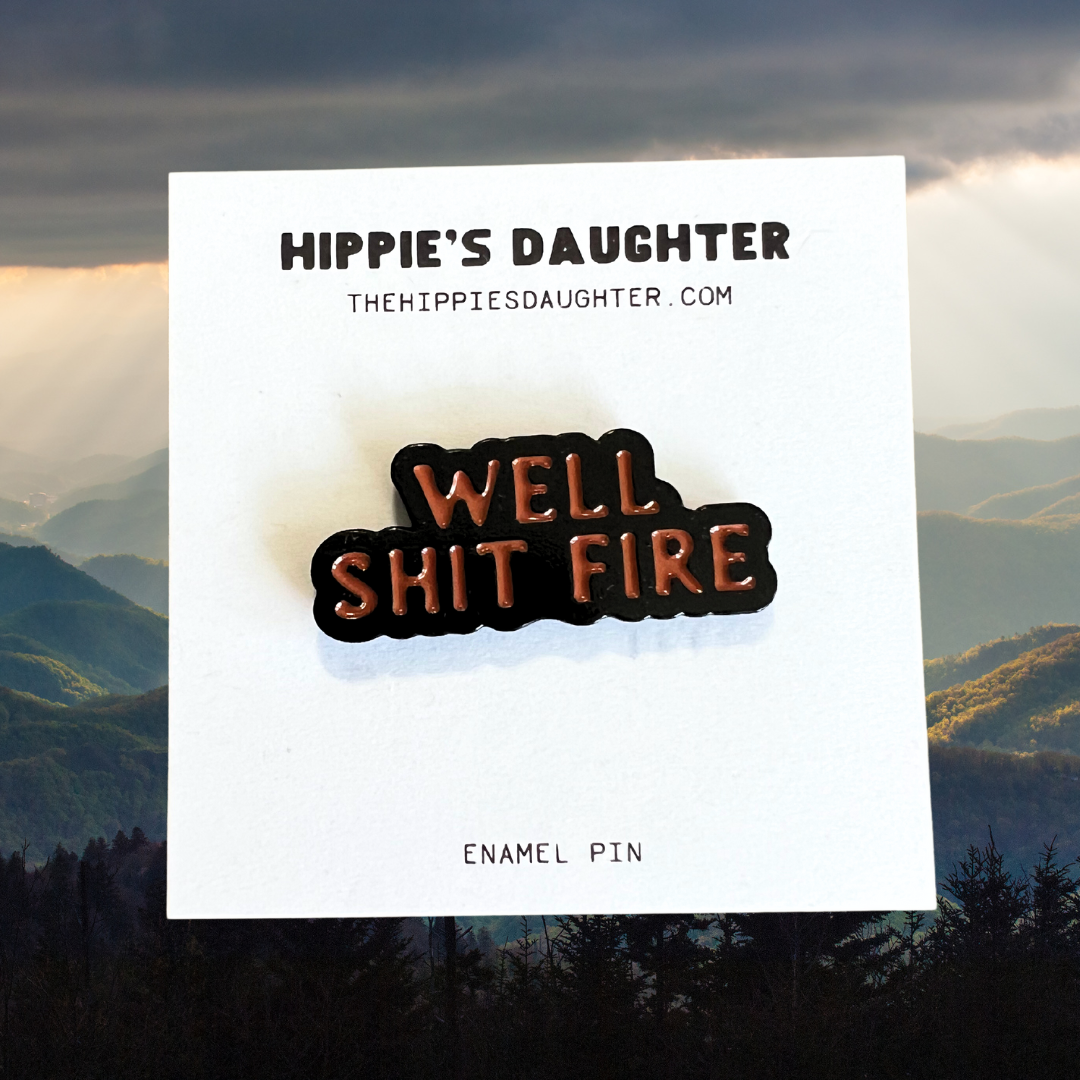 Well shit fire // enamel pin