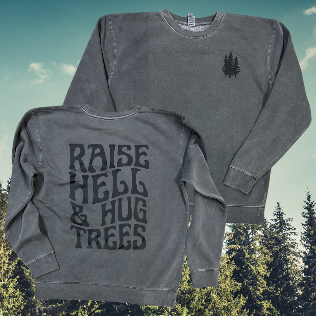 Raise hell & hug trees // heritage crewneck