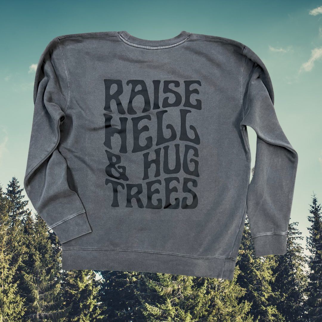 Raise hell & hug trees // heritage crewneck