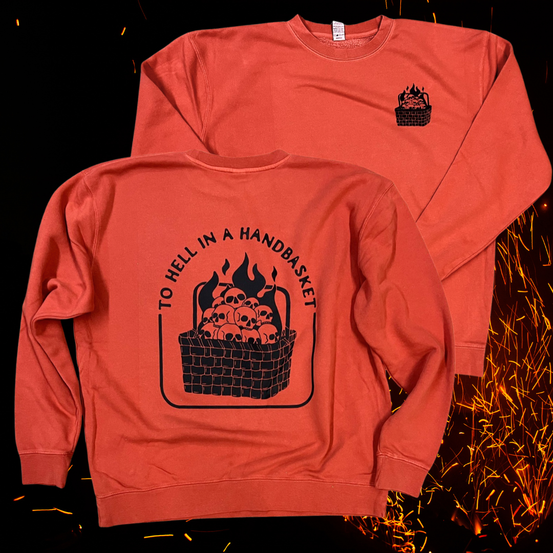 Hell in a handbasket // t-shirt & crewneck