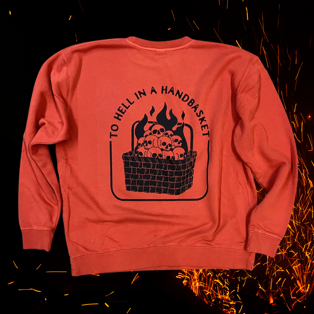 Hell in a handbasket // t-shirt & crewneck
