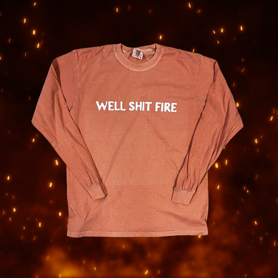 Well shit fire // shirt