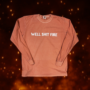 Well shit fire // shirt