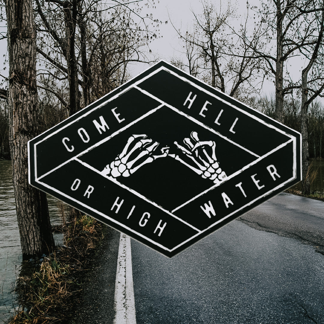 come hell or high water // sticker