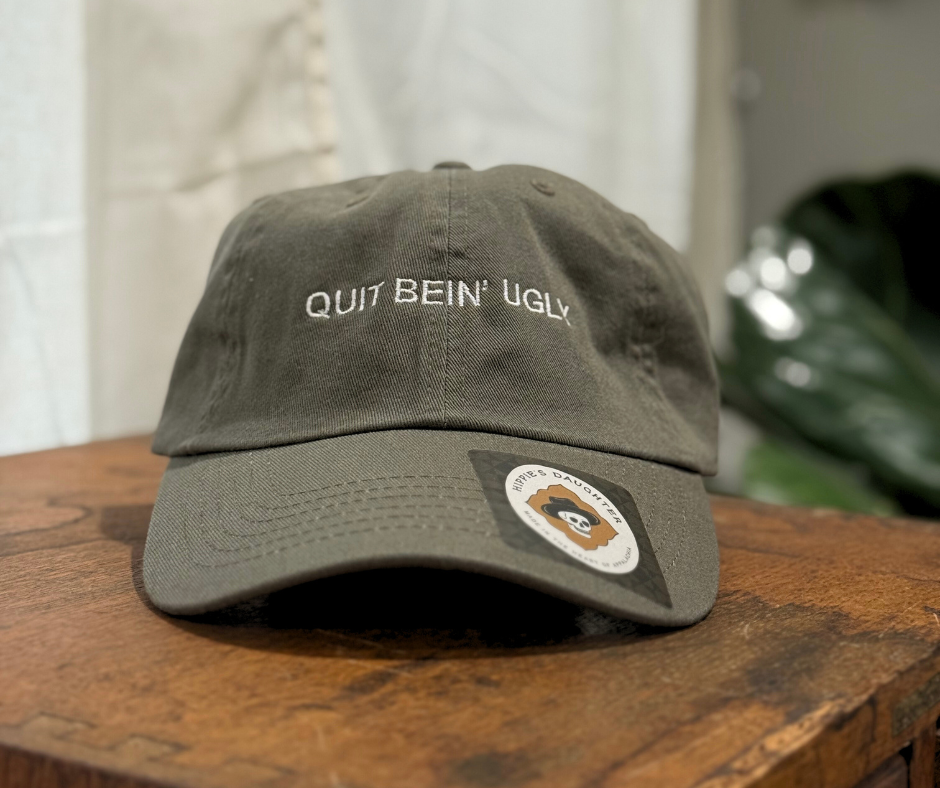 Quit bein' ugly // dad hat