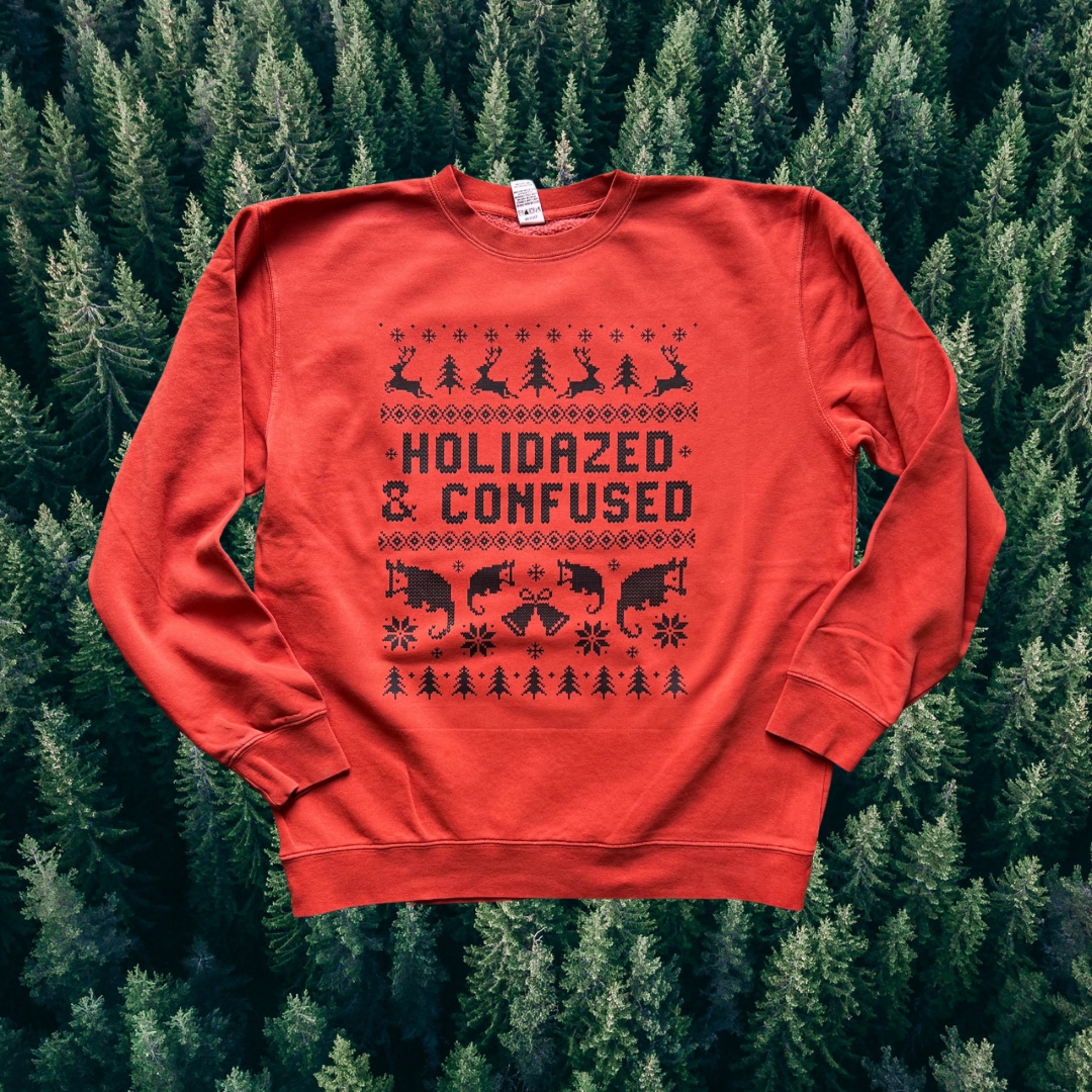 Holidazed & Confused // crewneck