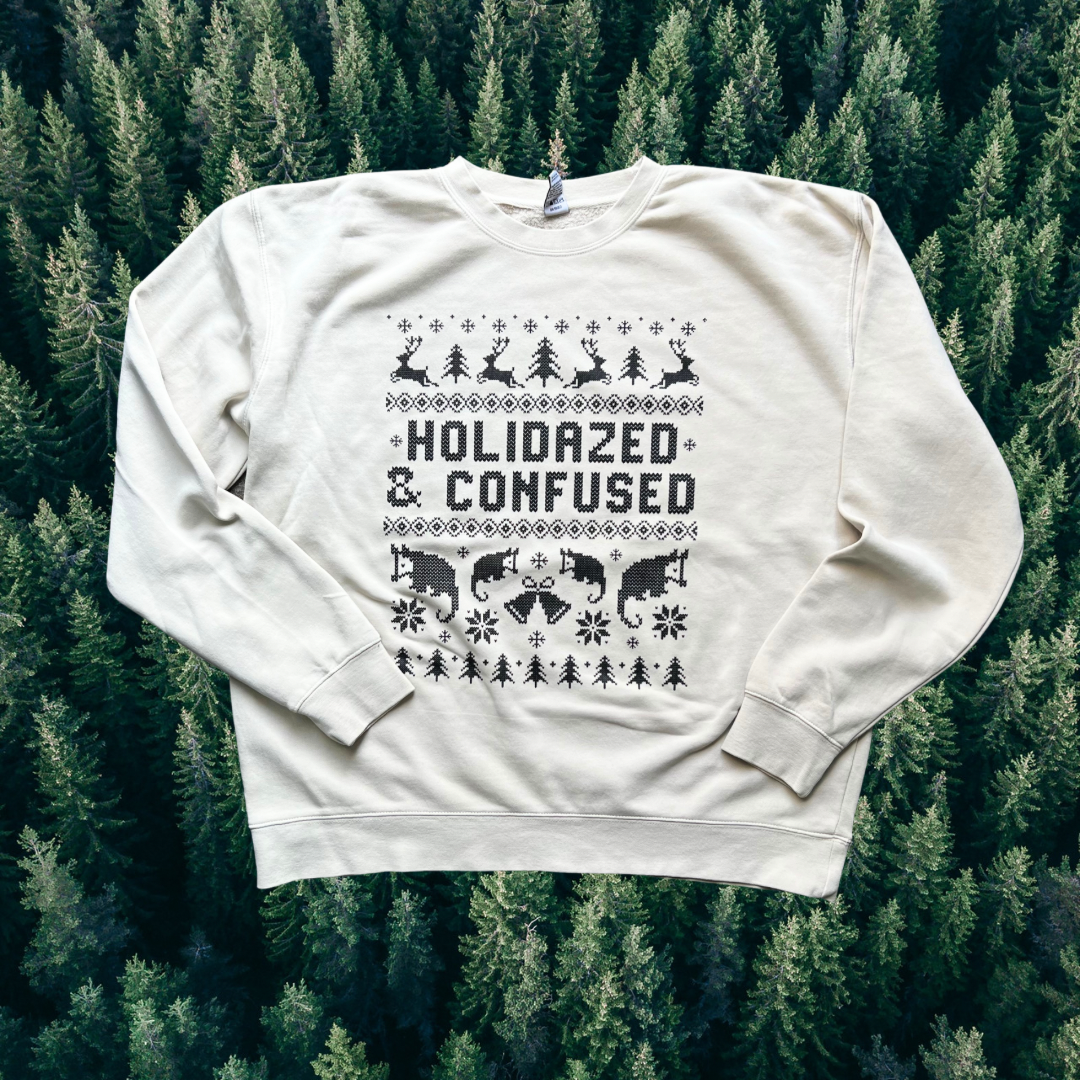 Holidazed & Confused // crewneck