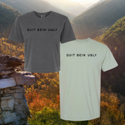 Quit bein’ ugly // T-shirt
