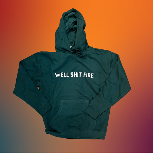 Well Shit Fire // hoodie
