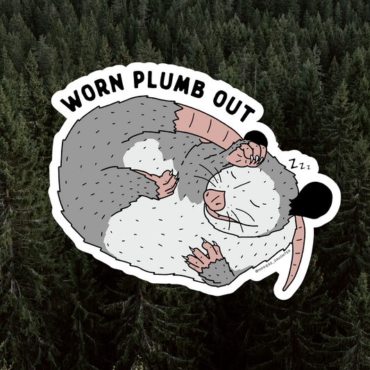 Worn plumb out // sticker