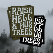 Raise hell & hug trees // sticker