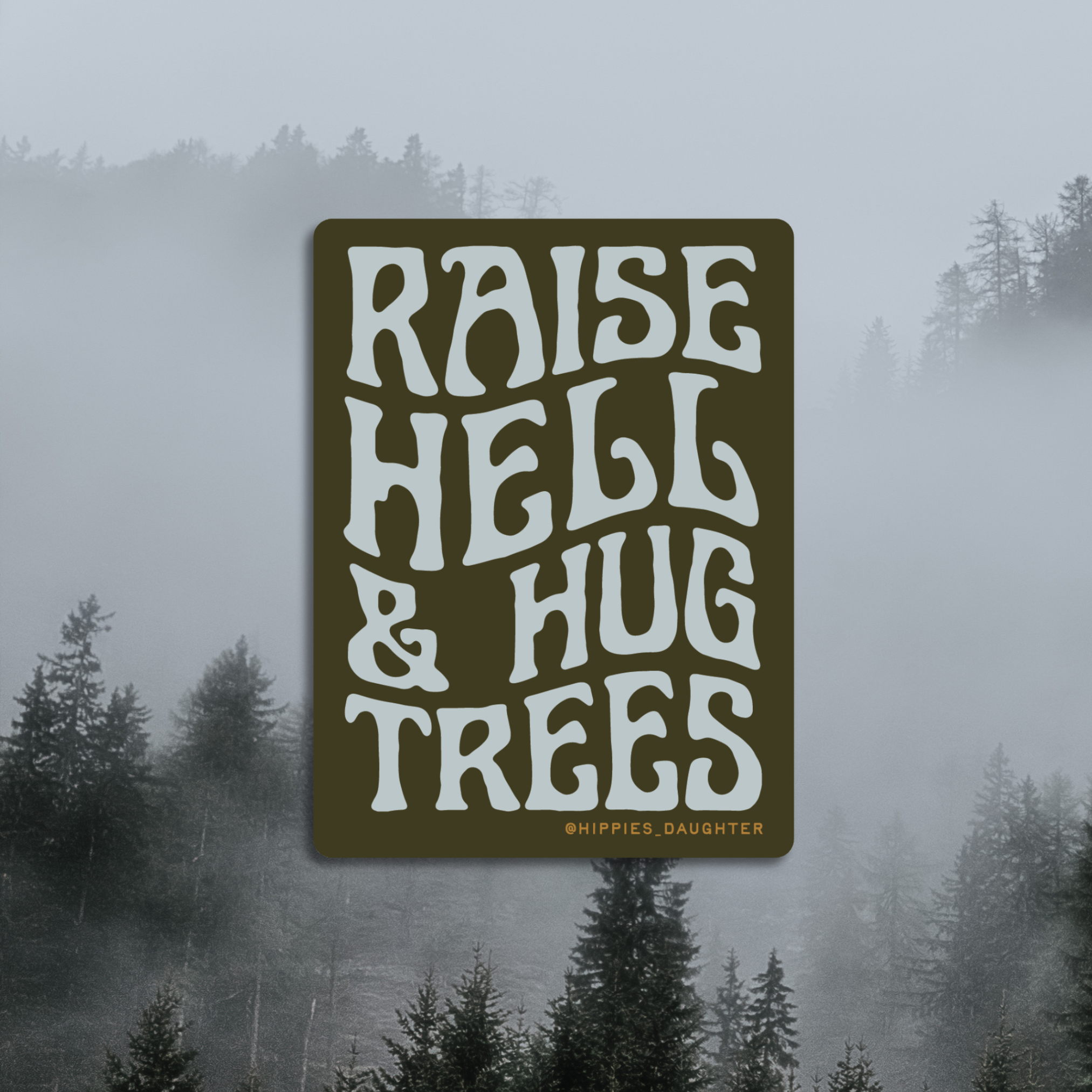 Raise hell & hug trees // sticker