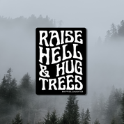 Raise hell & hug trees // sticker