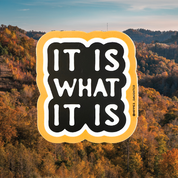 It is what it is // sticker