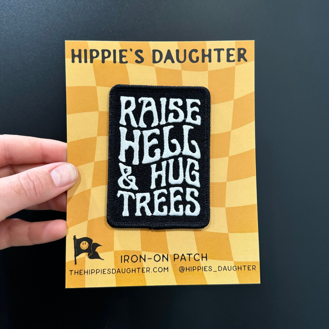 Raise hell & hug trees // patch