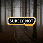 Surely not // sticker