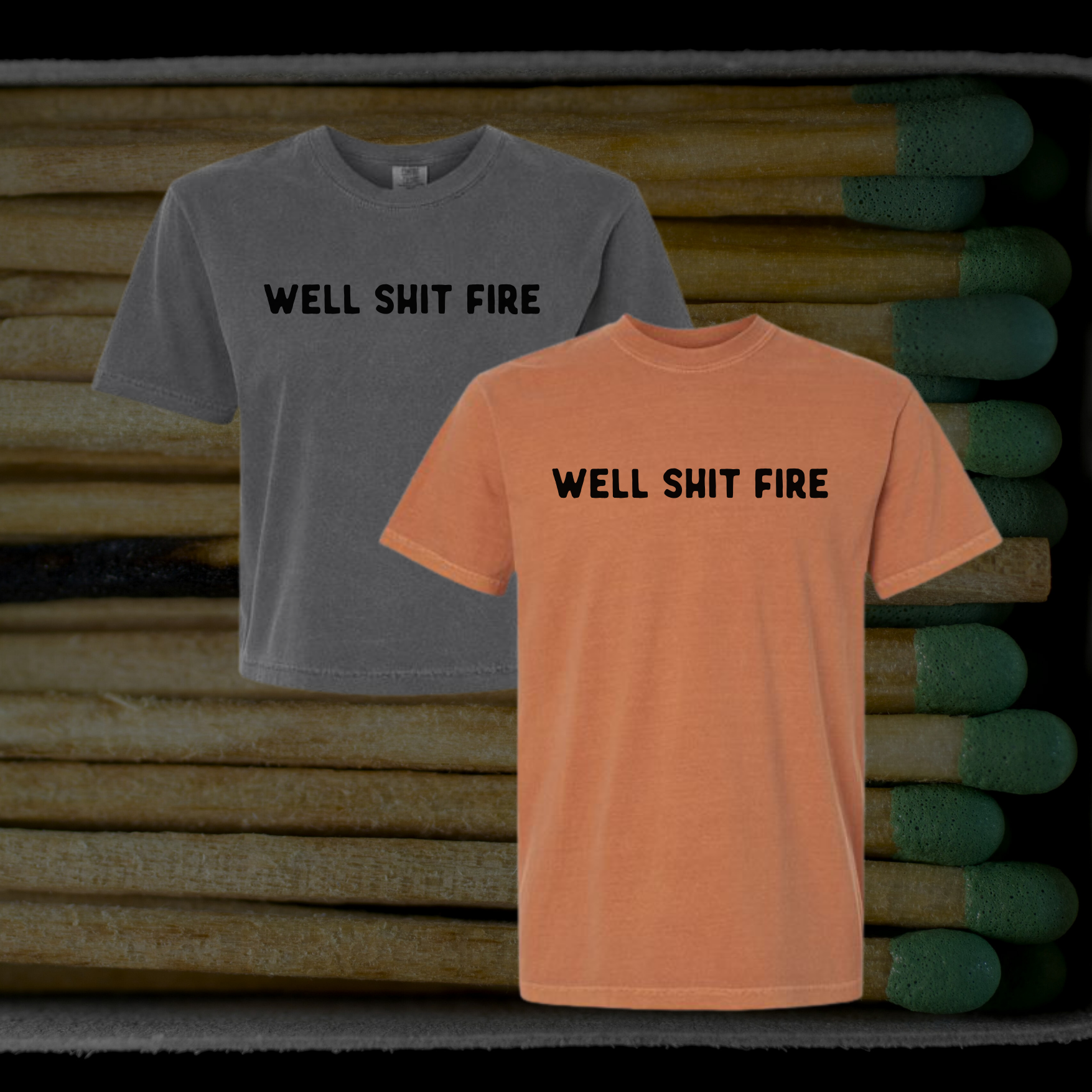 Well shit fire // T-shirt