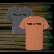 Well shit fire // T-shirt