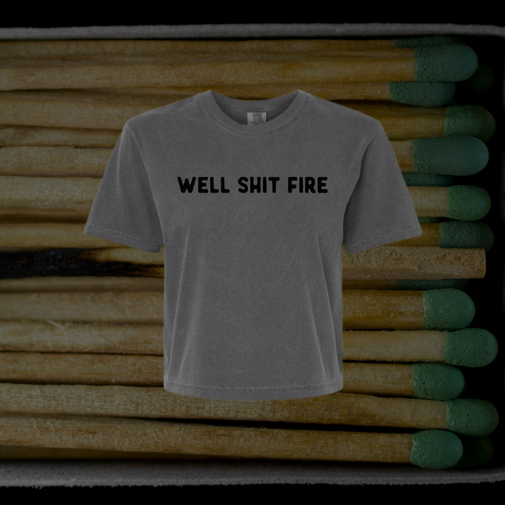Well shit fire // T-shirt