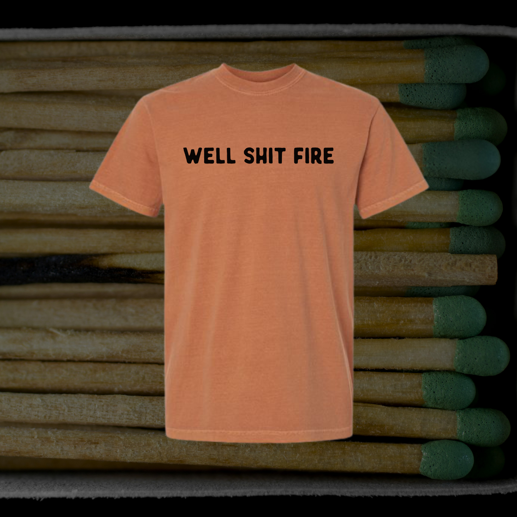 Well shit fire // T-shirt