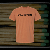 Well shit fire // T-shirt