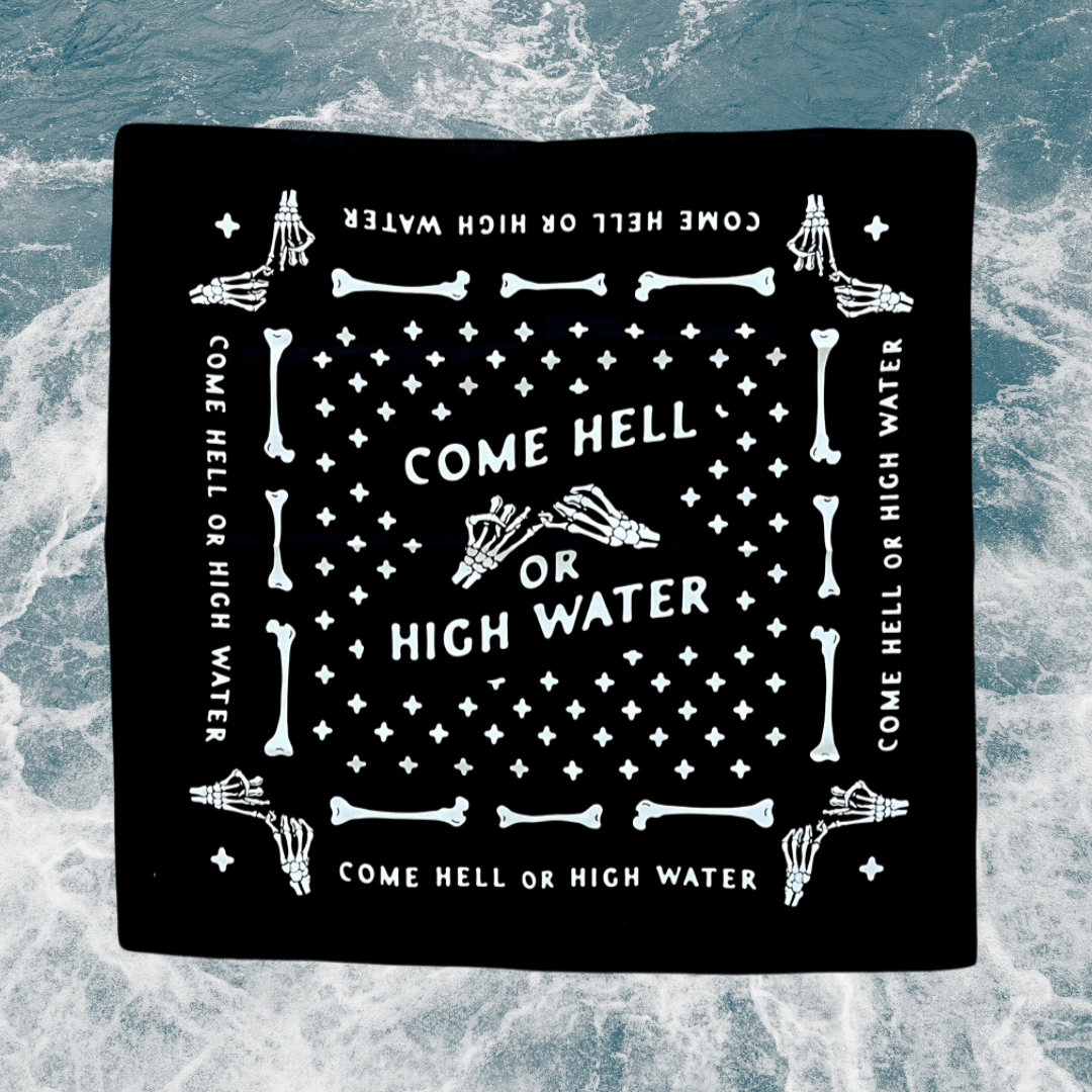 Come hell or high water bandana