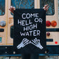 Come hell or high water // Camp flag