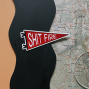 Shit fire pennant // sticker