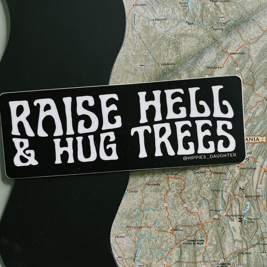 JUMBO Raise hell & hug trees // sticker